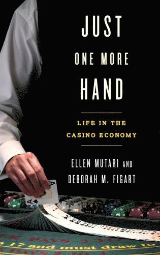 Ellen Mutari, Deborah M. Figart - Just One More Hand, Inbunden