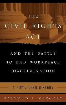 bokomslag The Civil Rights Act and the Battle to End Workplace Discrimination