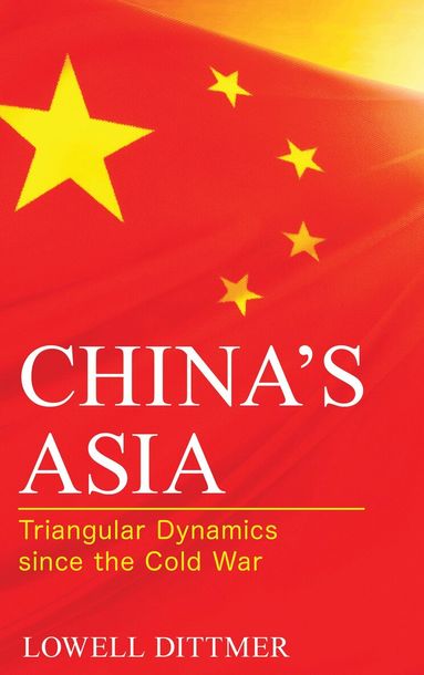 Lowell Dittmer - China's Asia, Inbunden