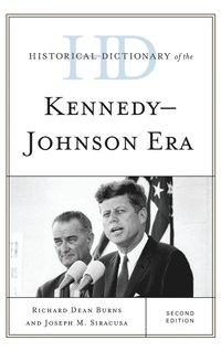 bokomslag Historical Dictionary of the Kennedy-Johnson Era