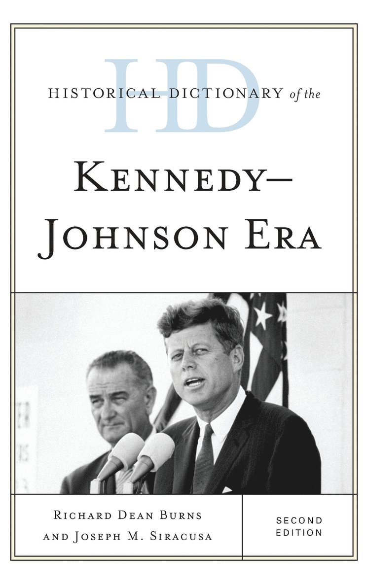 Historical Dictionary of the Kennedy-Johnson Era 1