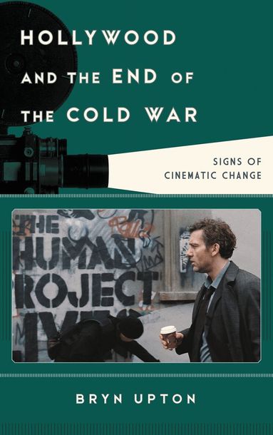 Bryn Upton - Hollywood and the End of the Cold War, Inbunden