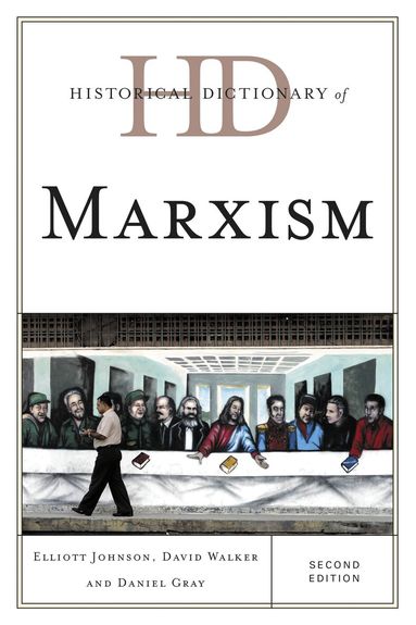 Elliott Johnson, David Walker, Daniel Gray - Historical Dictionary of Marxism, Inbunden