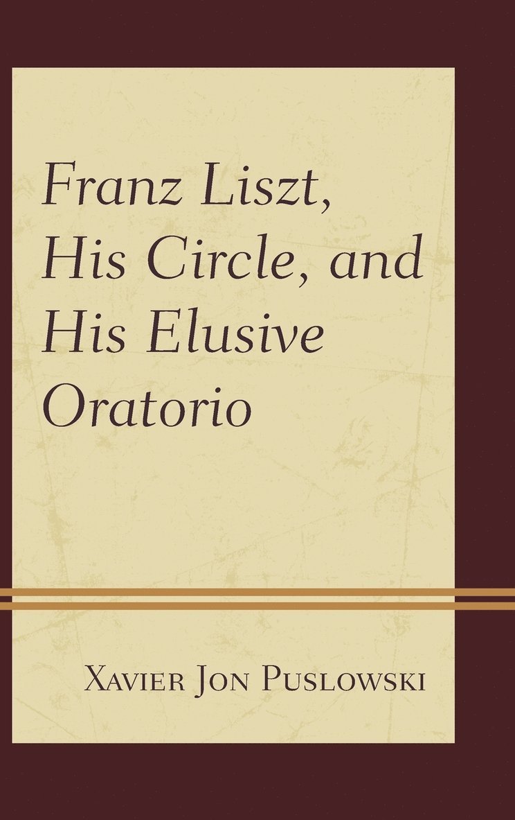 Franz Liszt, His Circle, and His Elusive Oratorio 1