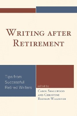 Carol Smallwood, Christine Redman-Waldeyer - Writing after Retirement, Häftad