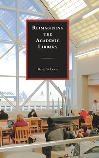 bokomslag Reimagining the Academic Library