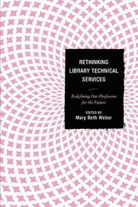 bokomslag Rethinking Library Technical Services