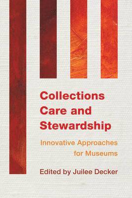 Juilee Decker - Collections Care and Stewardship, Häftad