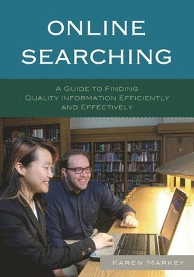 Karen Markey - Online Searching: A Guide to Finding Quality Information Efficiently and Effectively, Inbunden