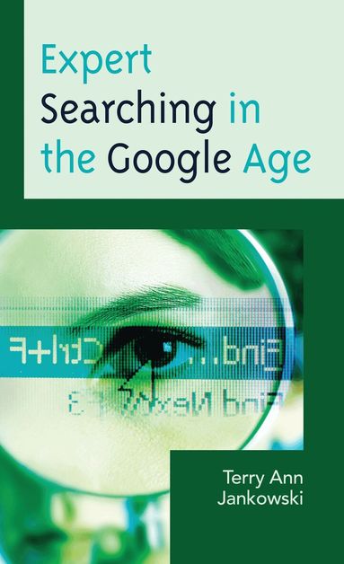 Terry Ann Jankowski - Expert Searching in the Google Age, Inbunden