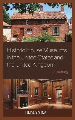 bokomslag Historic House Museums in the United States and the United Kingdom