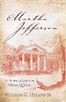 William G. Hyland Jr., William G. Hyland Jr, William G. Hyland, William G Hyland Jr - Martha Jefferson, Inbunden
