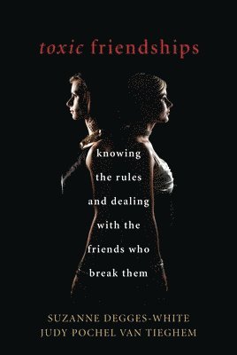 Suzanne Degges-White, Judy Pochel  Van Tieghem, Judy Pochel Tieghem - Toxic Friendships, Inbunden