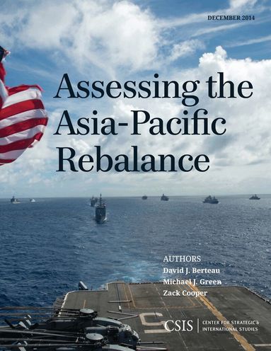 David J. Berteau, Michael J. Green, Zack Cooper - Assessing the Asia-Pacific Rebalance, Häftad