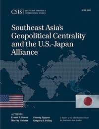 bokomslag Southeast Asia's Geopolitical Centrality and the U.S.-Japan Alliance