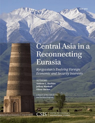 Andrew C. Kuchins, Jeffrey Mankoff, Oliver Backes - Central Asia in a Reconnecting Eurasia, Häftad