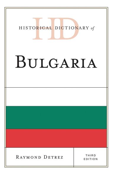 Raymond Detrez - Historical Dictionary of Bulgaria, Inbunden