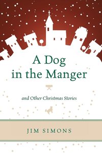 bokomslag A Dog in the Manger and Other Christmas Stories