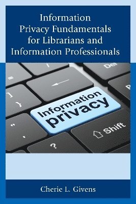 Information Privacy Fundamentals for Librarians and Information Professionals 1