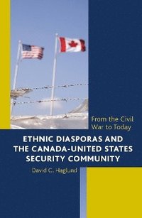 bokomslag Ethnic Diasporas and the Canada-United States Security Community