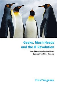 bokomslag Geeks, Mush Heads and the IT Revolution