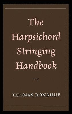 The Harpsichord Stringing Handbook 1