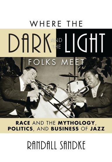 Randall Sandke - Where the Dark and the Light Folks Meet, Häftad