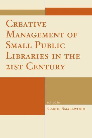 Carol Smallwood - Creative Management of Small Public Libraries in the 21st Century, Inbunden