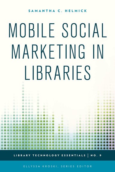 bokomslag Mobile Social Marketing in Libraries