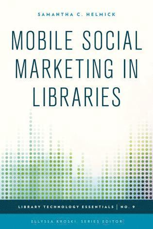 bokomslag Mobile Social Marketing in Libraries