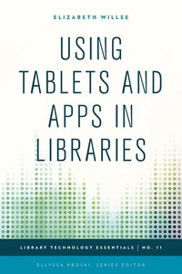 bokomslag Using Tablets and Apps in Libraries