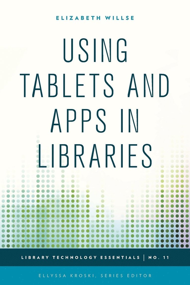 Elizabeth Willse - Using Tablets and Apps in Libraries, Häftad