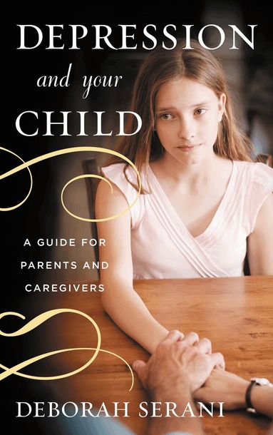 Deborah Serani - Depression and Your Child, Häftad