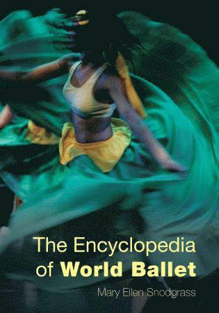 Mary Ellen Snodgrass - Encyclopedia of World Ballet, Inbunden