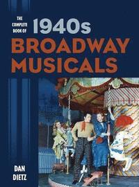 bokomslag The Complete Book of 1940s Broadway Musicals
