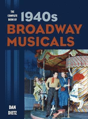 The Complete Book of 1940s Broadway Musicals 1
