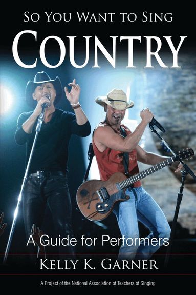 Kelly K. Garner - So You Want to Sing Country, Häftad