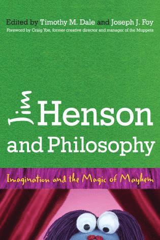 Timothy Dale, Joseph Foy - Jim Henson and Philosophy, Häftad