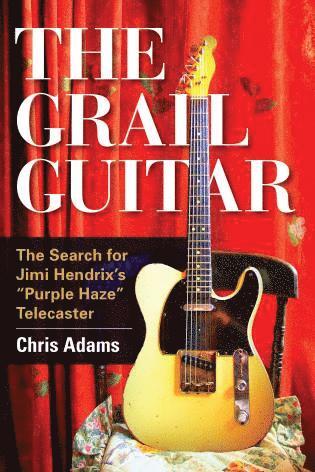 Chris Adams - Grail Guitar, Inbunden