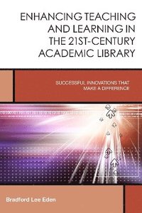 bokomslag Enhancing Teaching and Learning in the 21st-Century Academic Library