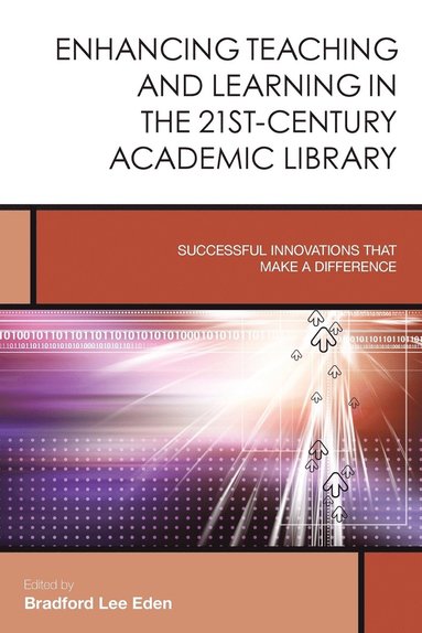 bokomslag Enhancing Teaching and Learning in the 21st-Century Academic Library