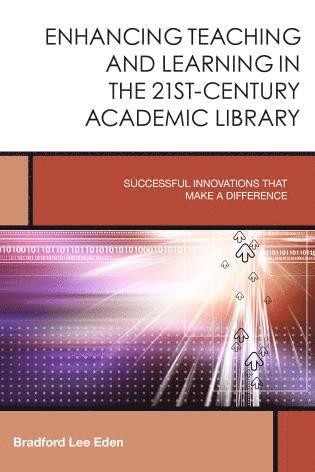 bokomslag Enhancing Teaching and Learning in the 21st-Century Academic Library