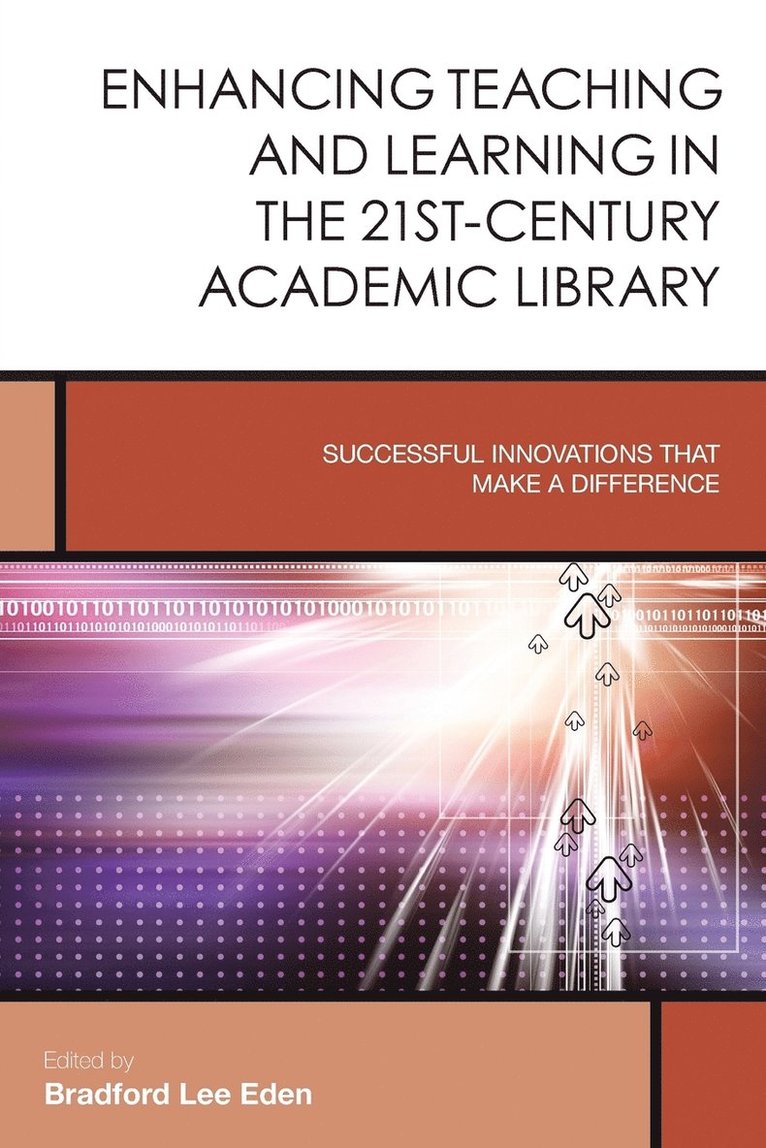 Bradford Lee Eden - Enhancing Teaching and Learning in the 21st-Century Academic Library, Häftad