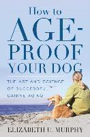 bokomslag How to Age-Proof Your Dog