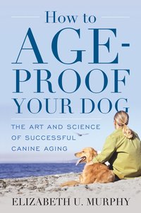 bokomslag How to Age-Proof Your Dog