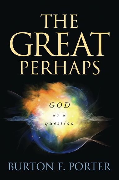 Burton F. Porter - Great Perhaps, Inbunden