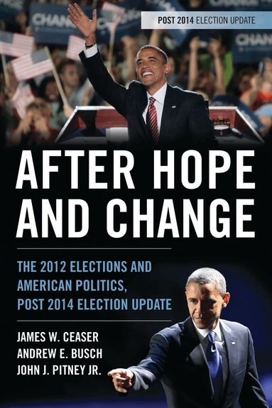 James W. Ceaser, Andrew E. Busch, John J. Pitney Jr. - After Hope and Change, Häftad