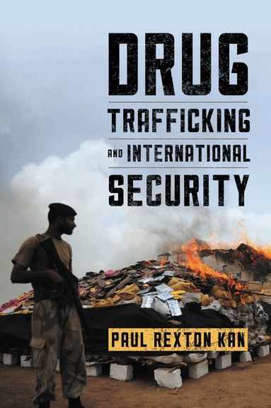 Paul Rexton Kan - Drug Trafficking and International Security, Inbunden