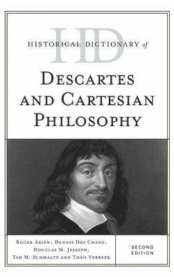 Historical Dictionary of Descartes and Cartesian Philosophy 1