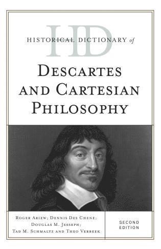 Historical Dictionary of Descartes and Cartesian Philosophy 1